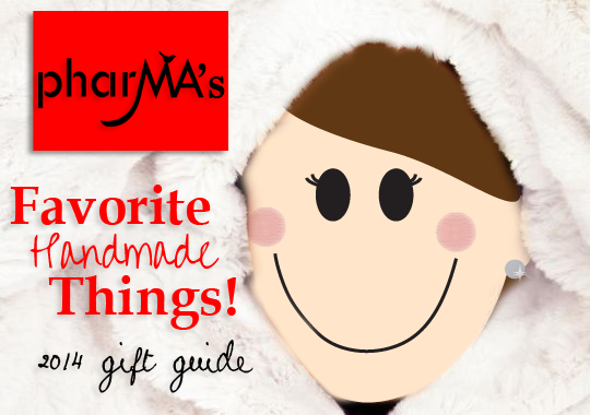 phar-ma.com 2014 Gift Guide of Favorite Handmade Things